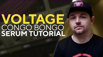 How To Make BASSES Like VOLTAGE - CONGO BONGO | SERUM TUTORIAL