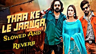 Thaa Ke Le Jaanga - Massom Sharma || Slowed And Reverb || Ashu T || Latest Haryanavi Song 2024 ||