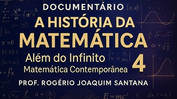  Documentário BBC 04 -  A HISTÓRIA DA MATEMÁTICA 4 - Além do Infinito Matemática Contemporânea 