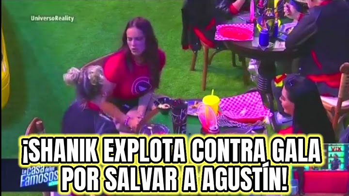 SHANIK EXPLOTA CONTRA GALA POR SALVAR A AGUSTÍN! LA CASA DE LOS FAMOSOS MÉXICO #lcdlfmx