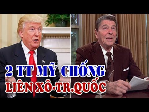 Hai tổng thống Mỹ Ronald Reagan và Donald Trump chống Liên Xô và Trung Quốc