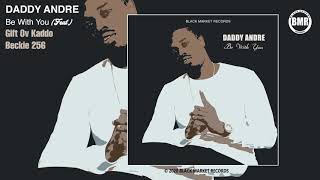 Daddy Andre ft. Gift Ov Kaddo & Beckie 256 | Be With You |  Audio