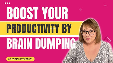 Brain Dumping: The Ultimate Key to Unlock Productivity