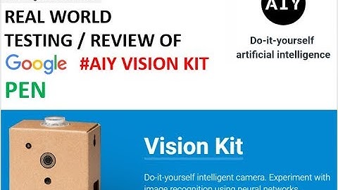 Real world Testing of Google AIY Vision Kit – Pen
