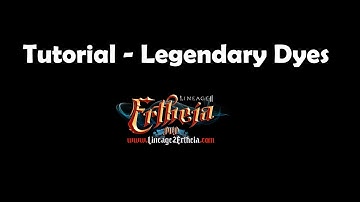 Lineage 2 Ertheia Tutorial - Legendary Dyes