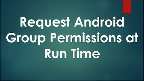 Android Permission  - 04 - Request Group Permissions at Run Time