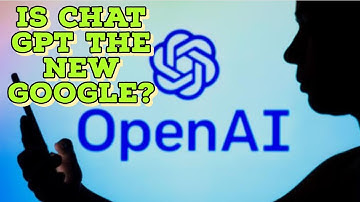 IS CHAT GPT GOING TO REPLACE GOOGLE?