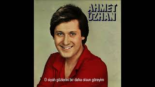 Ahmet Özhan ~ O siyah gözlerini bir daha olsun göreyim