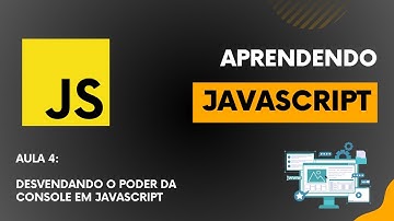 Do Zero ao Dev : JavaScript - Aula 4  - O que é console.log no JavaScript?
