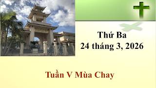 Thánh Lễ Thứ Ba ngày 24-3-2026 lúc 8:30 sáng giờ California, U.S.A.