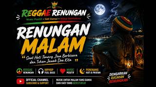 RENUNGAN MALAM 🌙 Reggae Renungan HipHop Full Bass | Musik Positif Untuk Menenangkan Hati dan Jiwa