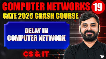 Computer Networks 19 | Delay In Computer Networks  | CS & IT | GATE Crash Course