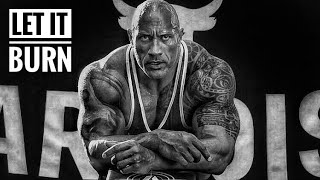 LET IT BURN - DWAYNE THE ROCK JOHNSON [HD] BODYBUILDING MOTIVATION