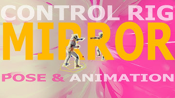 Understanding Unreal Engine - Animating with Control Rig - Mirror Poses  // UE5.7