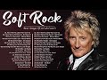 Rod Stewart, Michael Bolton, Eric Clapton, Air Supply, Elton John - Soft Rock Best Songs