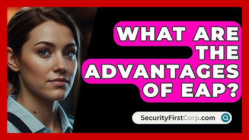What Are The Advantages Of EAP? - SecurityFirstCorp.com