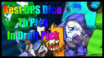 Best DPS Dice To pick in Draft Pick Arcade Mode Random Dice