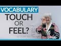 Learn English Vocabulary: TOUCH or FEEL?