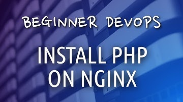 Beginner DevOps - How to Install PHP on NGINX