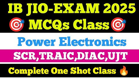 Power Electronics One Shot 🔥 | SCR, DIAC, TRIAC, UJT | IB JIO Special 2025 🎯✅ #live