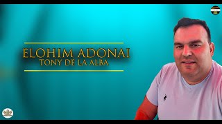 Tony  de la Alba - Elohim,Adonai - Oficial 2022