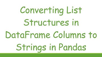 Converting List Structures in DataFrame Columns to Strings in Pandas