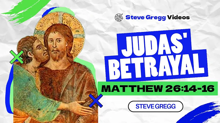 Judas' Betrayal of Jesus (Matthew 26:14-16) - Steve Gregg