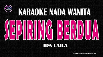 SEPIRING BERDUA - Karaoke Nada Wanita ( IDA LAILA )