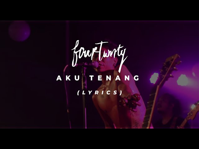 Fourtwnty - Aku Tenang [Lyrics] class=