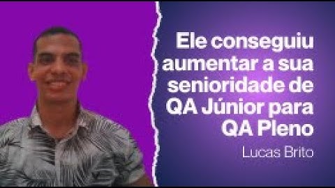 O Lucas era QA Jr e conseguiu alavancar a sua carreira em Testes de Software