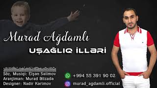 Murad Ağdamlı - Uşaqlıq İlləri 2019 / Official Audio