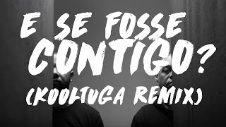 CARLÃO X BOSS AC - E SE FOSSE CONTIGO (Kooltuga Remix)