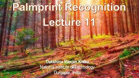 Lecture 11: Palmprint Recognition