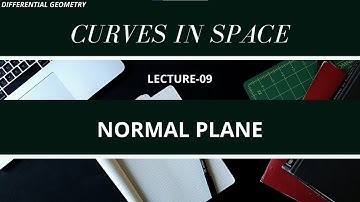 L 09 || NORMAL PLANE II DIFFERENTIAL GEOMETRY