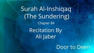 Surah Al-Inshiqaq (The Sundering) Ali Jaber  Quran Recitation