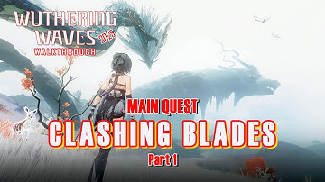 Wuthering Waves 2025 Walkthrough | Main Quest - Clashing Blades - Part 1