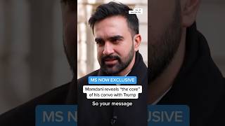 MS NOW EXCLUSIVE: Mamdani reveals 'the core' of his convo with Trump