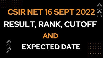 CSIR NET 16 SEPT 2022 RESULT, RANK, CUTOFF | EXPECTED DATE