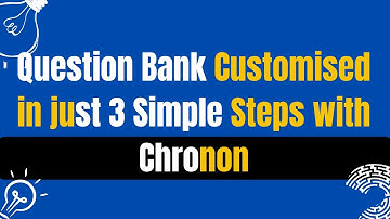 Get Your Question Bank Customised in just 3 Simple Steps with Test Paper Generator Software Chronon