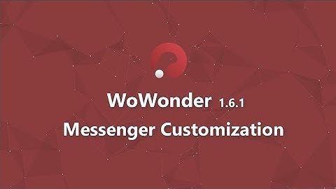WoWonder Android Messenger v1.6.1 : Customize your App and create your APK