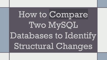 How to Compare Two MySQL Databases to Identify Structural Changes