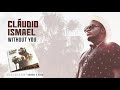 Cláudio Ismael - Without You (Official Audio)
