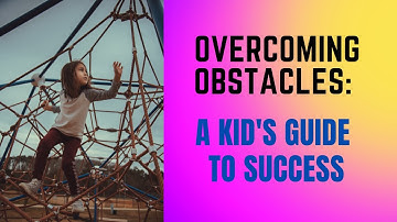 Overcoming Obstacles: A Kid