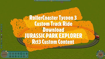 RollerCoaster Tycoon Custom Track Ride Download JURASSIC PARK EXPLORER Rct3 Custom Content