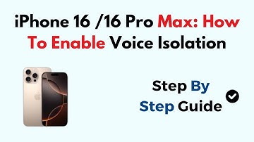 iPhone 16 /16 Pro Max: How To Enable Voice Isolation