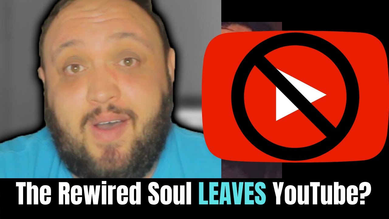 The Rewired Soul Left Youtube Because of ME? YouTube