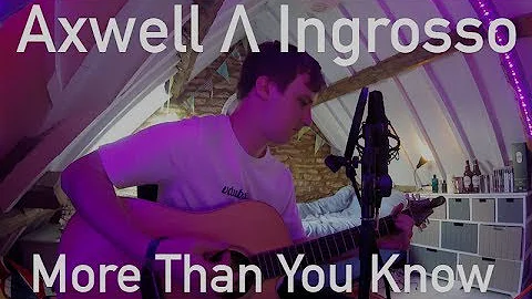 Axwell Λ Ingrosso - More Than You Know (Cover by George Lunn)