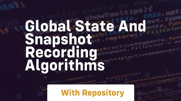 global state and snapshot recording algorithms