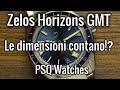 Le dimensioni contano !? | Zelos Horizons GMT V2 | PSQ Watches