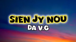 Da V.G - Sien Jy Nou. (Lyrics)